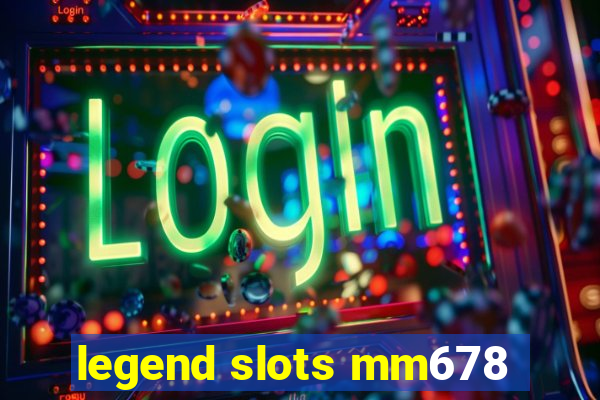 legend slots mm678