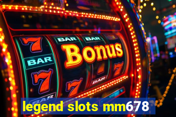 legend slots mm678