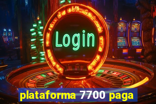 plataforma 7700 paga