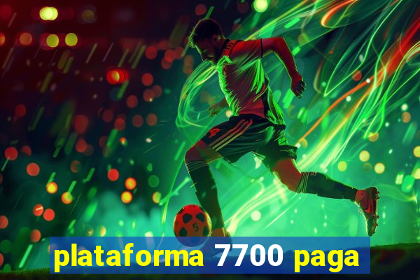 plataforma 7700 paga