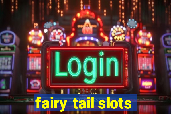 fairy tail slots