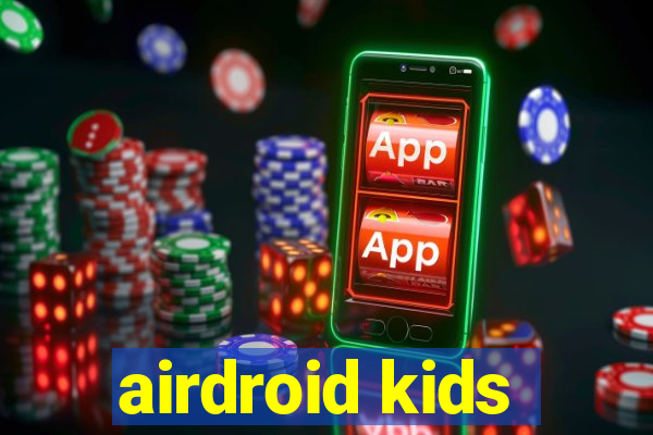 airdroid kids