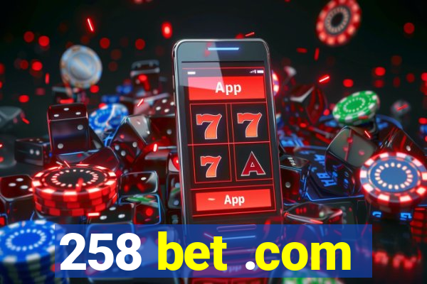 258 bet .com