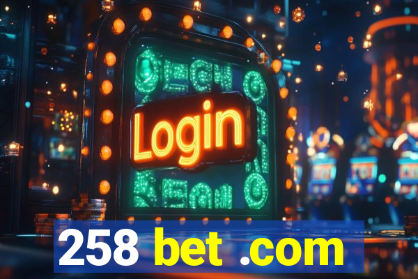 258 bet .com