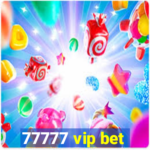 77777 vip bet