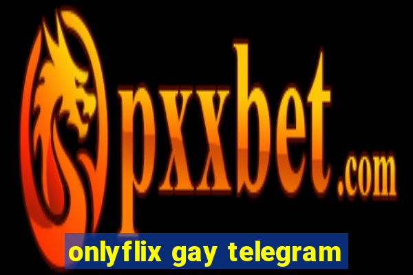 onlyflix gay telegram