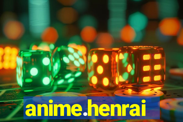 anime.henrai