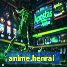 anime.henrai