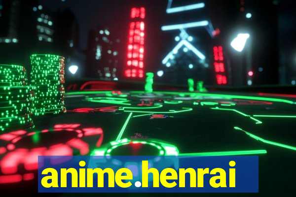 anime.henrai