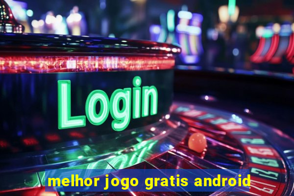 melhor jogo gratis android