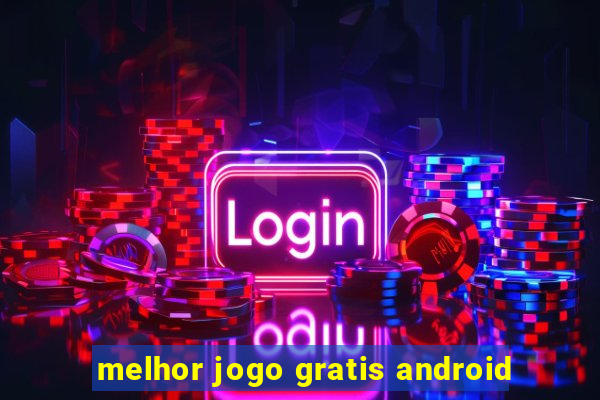 melhor jogo gratis android