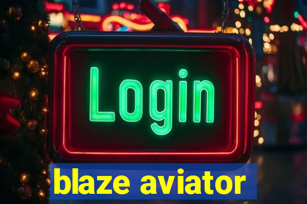 blaze aviator