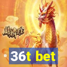 36t bet