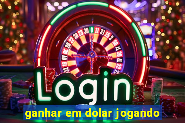 ganhar em dolar jogando