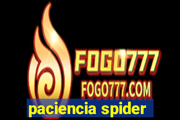 paciencia spider