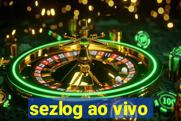 sezlog ao vivo