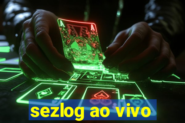 sezlog ao vivo