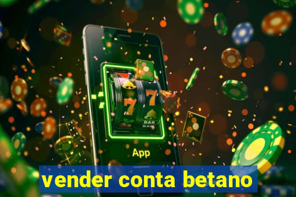 vender conta betano