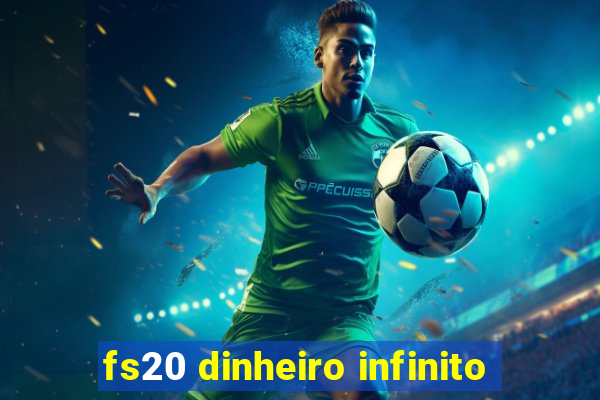 fs20 dinheiro infinito