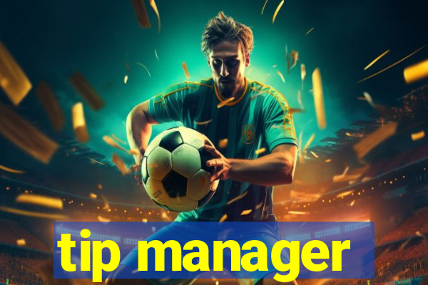 tip manager