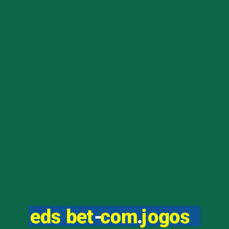 eds bet-com.jogos