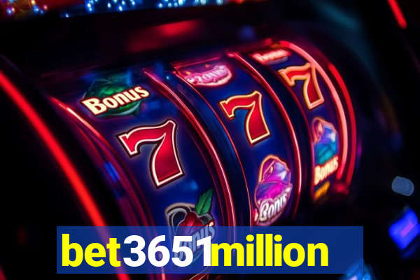 bet3651million