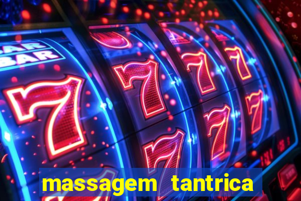 massagem tantrica zona leste