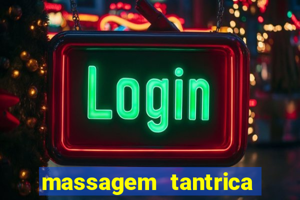 massagem tantrica zona leste