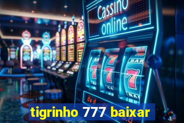 tigrinho 777 baixar