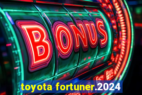 toyota fortuner.2024