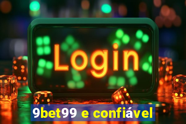 9bet99 e confiável