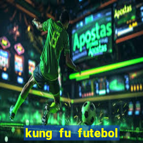 kung fu futebol clube download