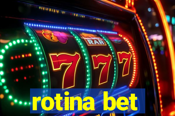 rotina bet