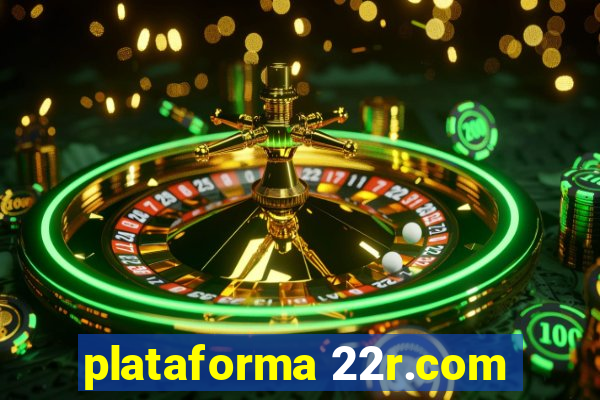 plataforma 22r.com