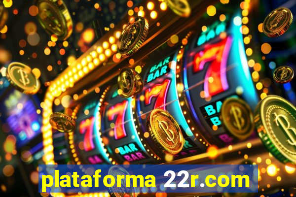 plataforma 22r.com