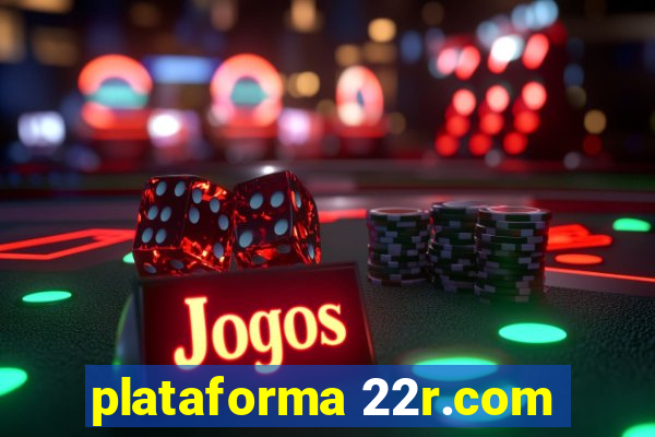 plataforma 22r.com