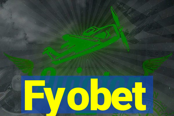 Fyobet