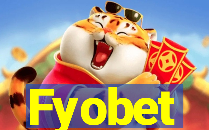 Fyobet