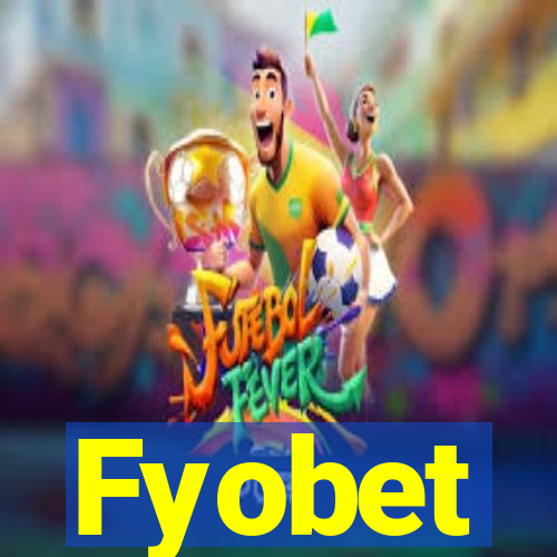 Fyobet