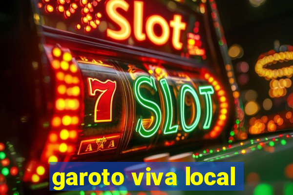 garoto viva local