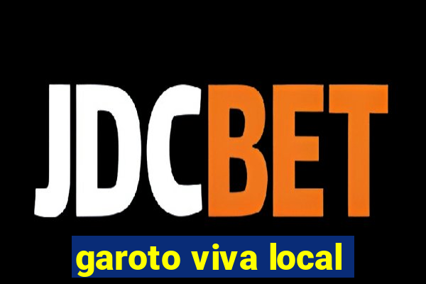 garoto viva local