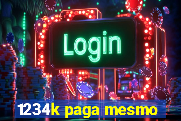 1234k paga mesmo