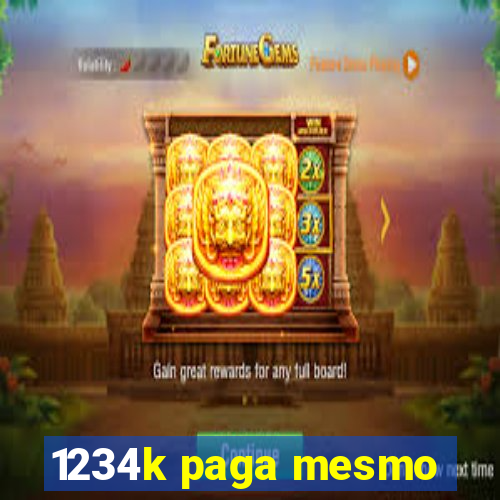 1234k paga mesmo