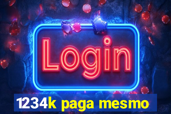 1234k paga mesmo