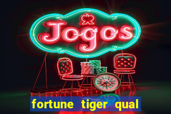 fortune tiger qual a melhor plataforma