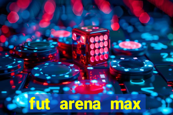 fut arena max futebol ao vivo