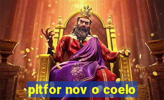 pltfor nov o coelo