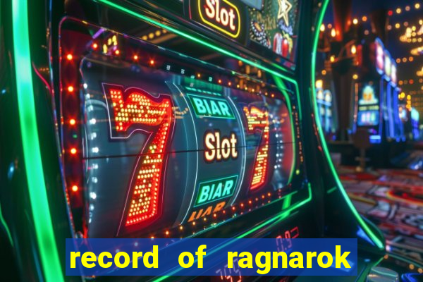 record of ragnarok 3 temporada dublado