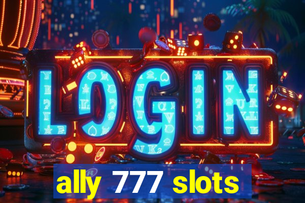 ally 777 slots