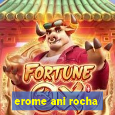 erome ani rocha